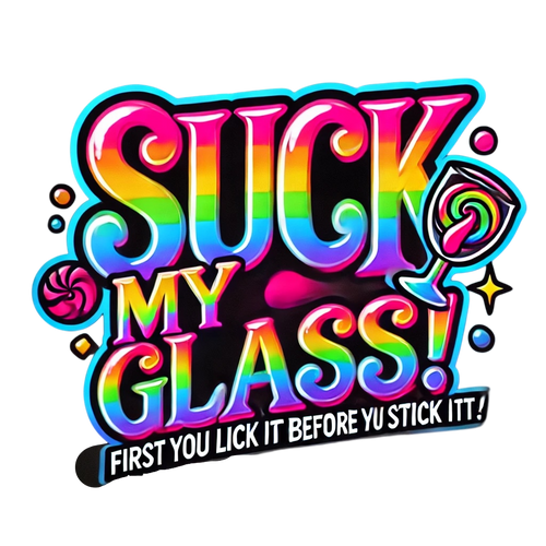 Suck My Glass